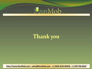 http://www.RunMob.com - sales@RunMob.com - +1 (920) RUN 8MOB - +1 920 786 8662 
