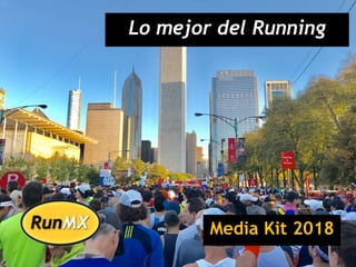 Media Kit 2018
Lo mejor del Running
 