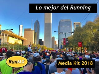 Media Kit 2018
Lo mejor del Running
 
