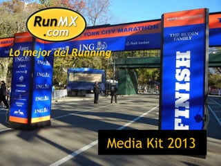 Lo mejor del Running




                   Media Kit 2013
 