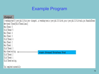 Example Program
Output




            main thread finishes first




                                         15
 