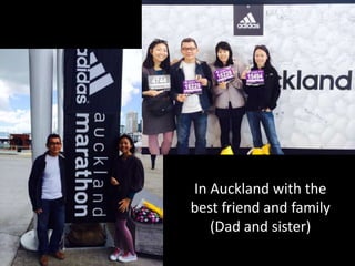 In Auckland with the
best friend and family
(Dad and sister)

 