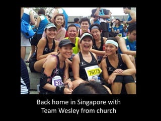 Back home in Singapore with
Team Wesley from church

 