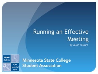Running an Effective 
Meeting 
By Jason Fossum 
 