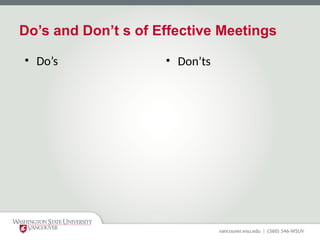 Do’s and Don’t s of Effective Meetings
• Do’s • Don’ts
 