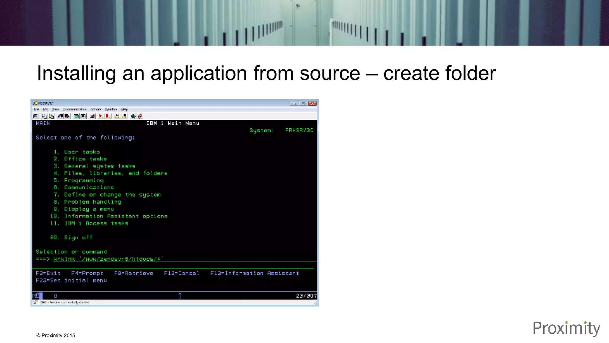© Proximity 2015 Installing an application from source – create folder 
