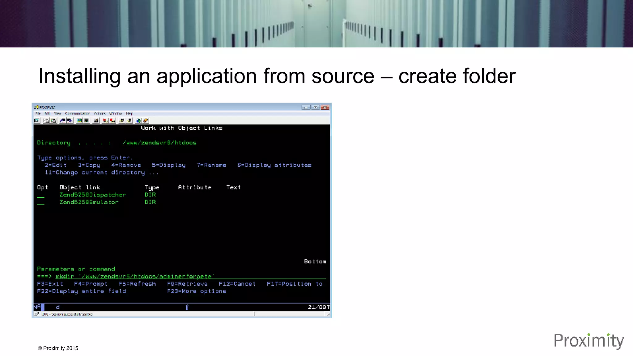 © Proximity 2015 Installing an application from source – create folder 