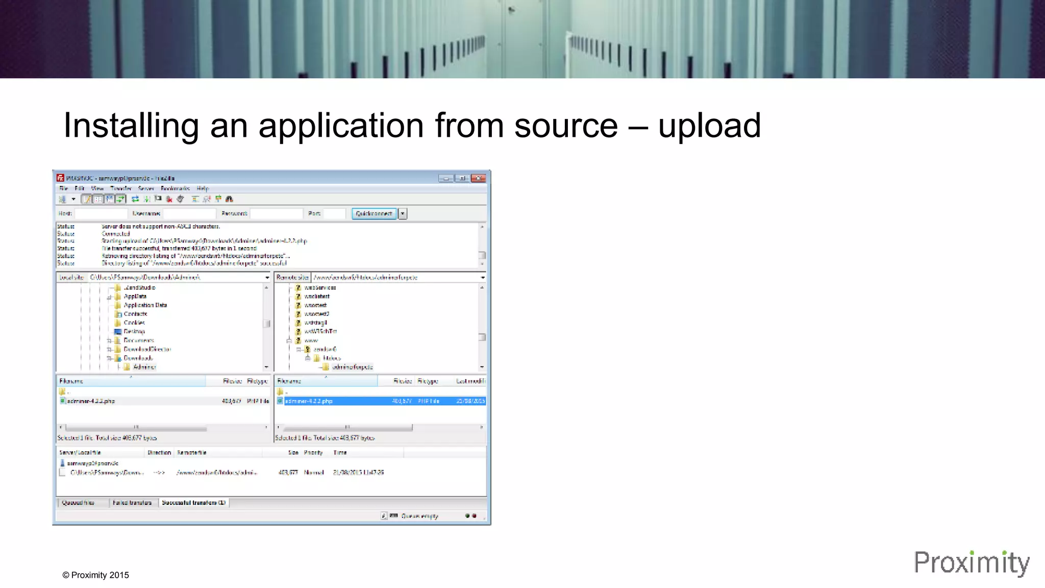 © Proximity 2015 Installing an application from source – upload 