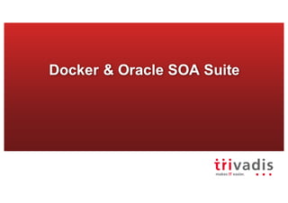 Docker & Oracle SOA Suite
 