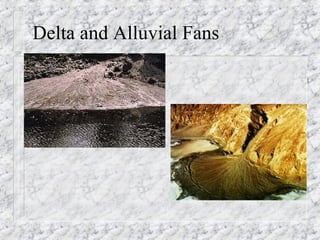 Delta and Alluvial Fans 