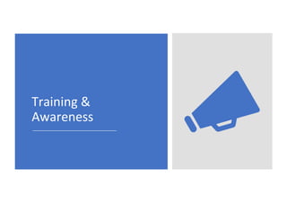 Training &
Awareness
 