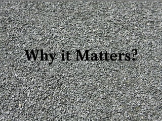 Why it Matters?
 