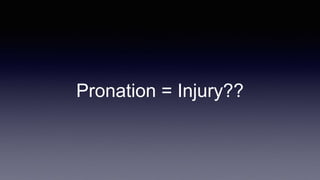 Pronation = Injury??
 