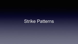 Strike Patterns
 