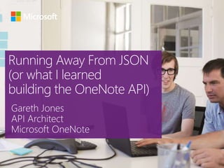 Running Away from JSON (or what I learned building the OneNote API)