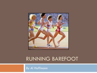 RUNNING BAREFOOT By Al Hoffmann 