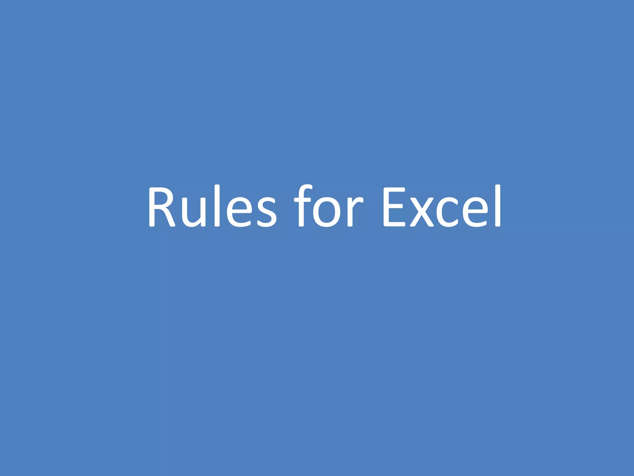 108
Rules for Excel
 