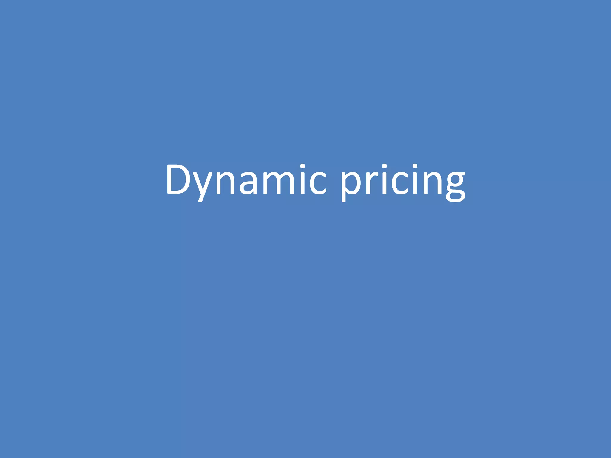 118
Dynamic pricing
 