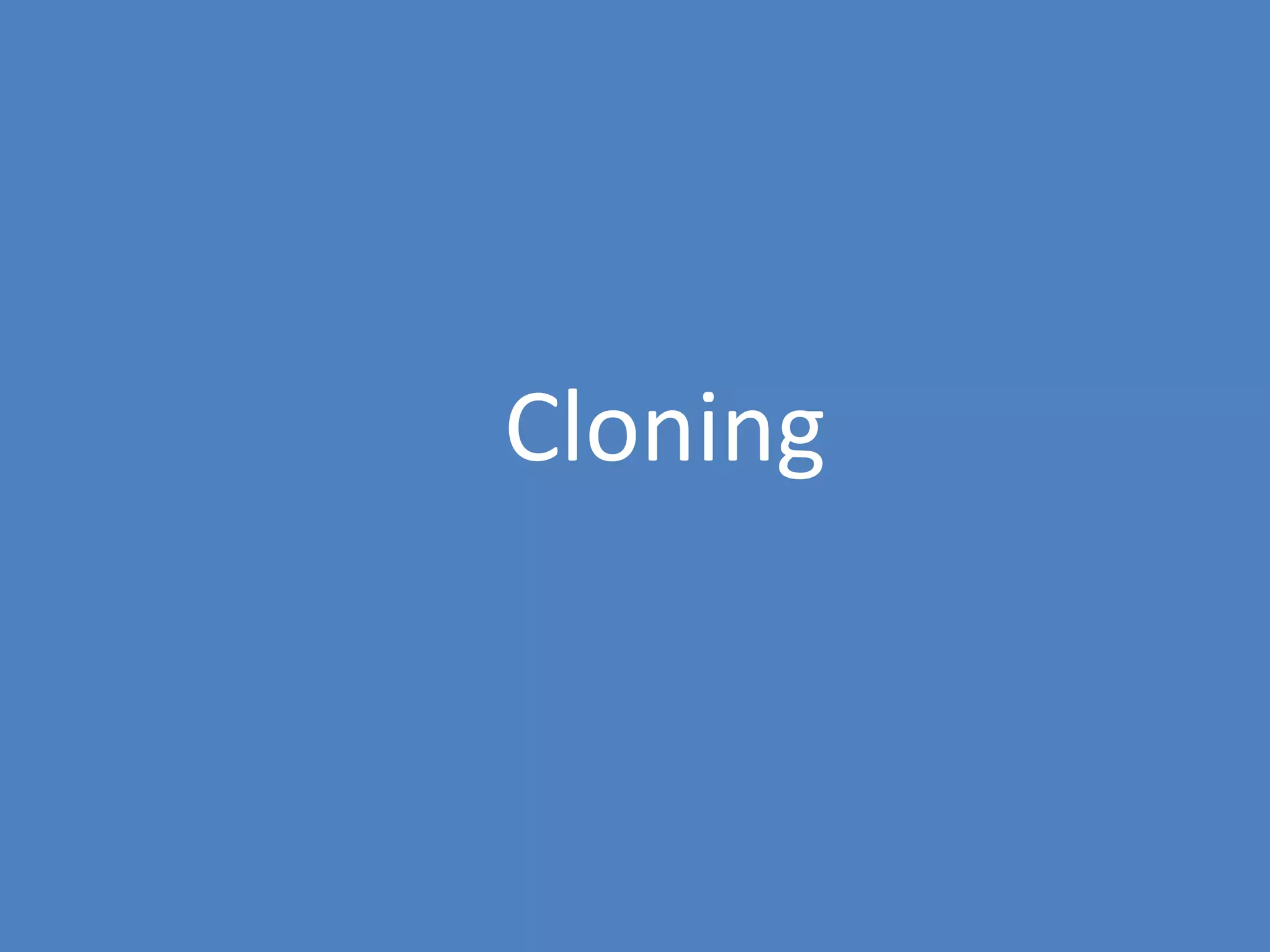 30
Cloning
 