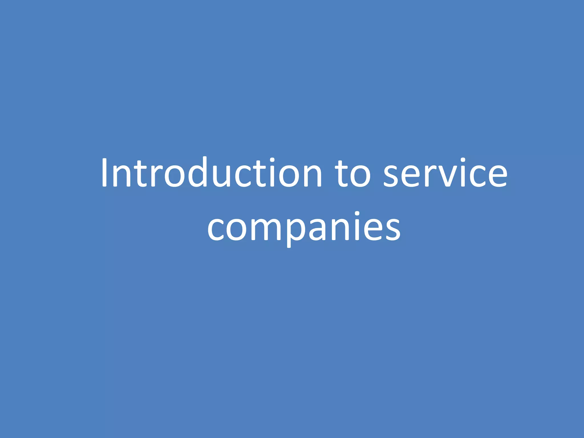 46
Introduction to service
companies
 