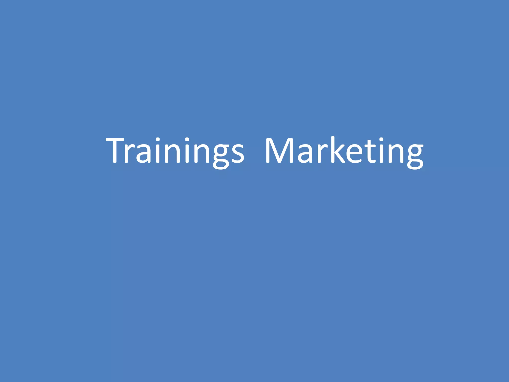 71
Trainings Marketing
 