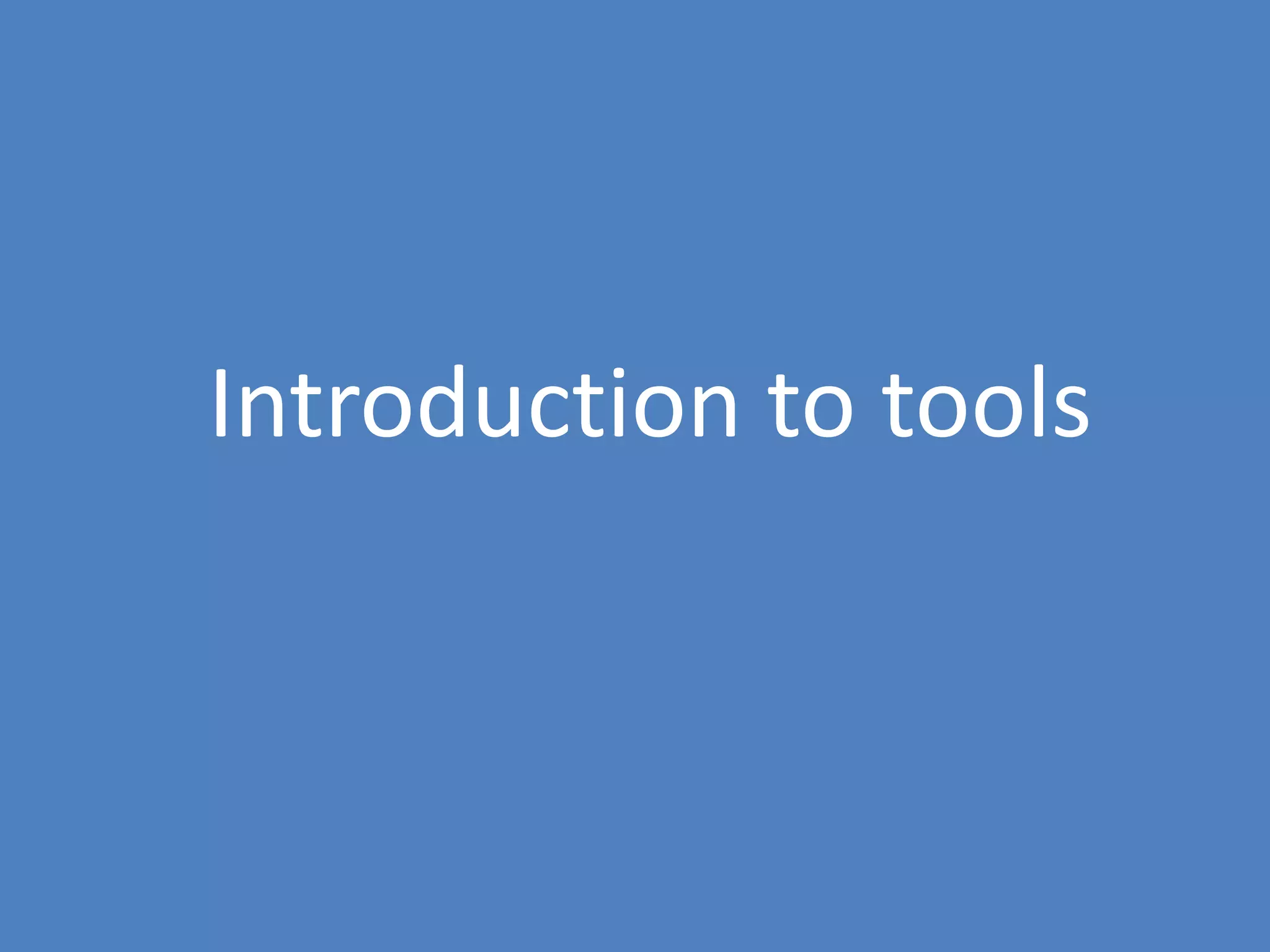89
Introduction to tools
 