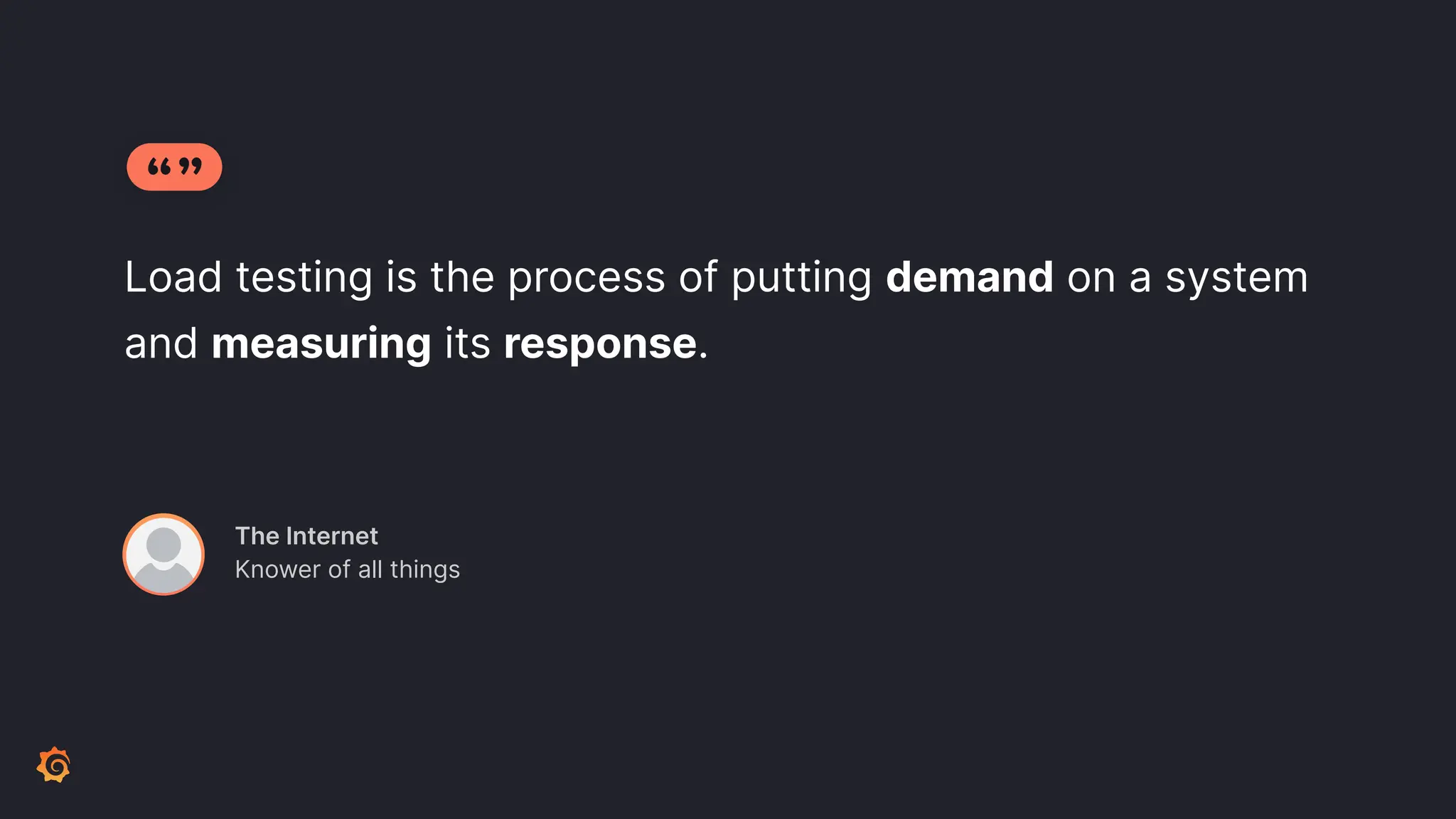 Load testing is the process of putting demand on a system and measuring its response. The Internet Knower of all things 