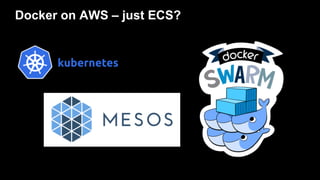 Docker on AWS – just ECS?
 