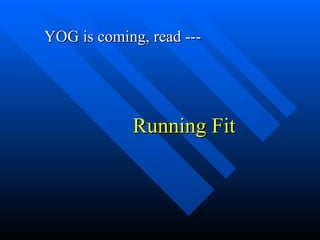 Running Fit YOG is coming, read --- 
