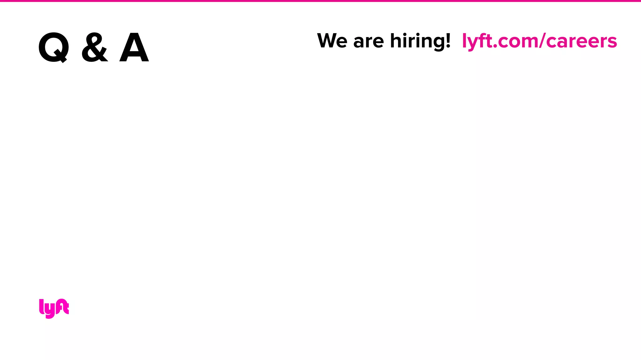 36
We are hiring! lyft.com/careers
Q & A
 