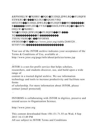 &RPSOH[LW�7KHRU�DQG�2UJDQL]DWLRQ�6FLHQFH
$XWKRU�V���3KLOLS�$QGHUVRQ
6RXUFH��2UJDQL]DWLRQ�6FLHQFH��9RO������1
R�����6SHFLDO�,VVXH��$SSOLFDWLRQ�RI�&RPS
OH[LW�7KHRU
WR�2UJDQL]DWLRQ�6FLHQFH��0D���-
XQ����������SS���������
3XEOLVKHG�E��INFORMS
6WDEOH�85/��http://www.jstor.org/stable/2640328 .
$FFHVVHG������������������
Your use of the JSTOR archive indicates your acceptance of the
Terms & Conditions of Use, available at .
http://www.jstor.org/page/info/about/policies/terms.jsp
.
JSTOR is a not-for-profit service that helps scholars,
researchers, and students discover, use, and build upon a wide
range of
content in a trusted digital archive. We use information
technology and tools to increase productivity and facilitate new
forms
of scholarship. For more information about JSTOR, please
contact [email protected]
.
INFORMS is collaborating with JSTOR to digitize, preserve and
extend access to Organization Science.
http://www.jstor.org
This content downloaded from 150.131.71.55 on Wed, 4 Sep
2013 16:13:49 PM
All use subject to JSTOR Terms and Conditions
 