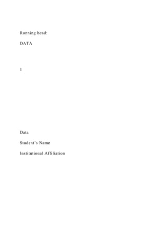 Running head:
DATA
1
Data
Student’s Name
Institutional Affiliation
 