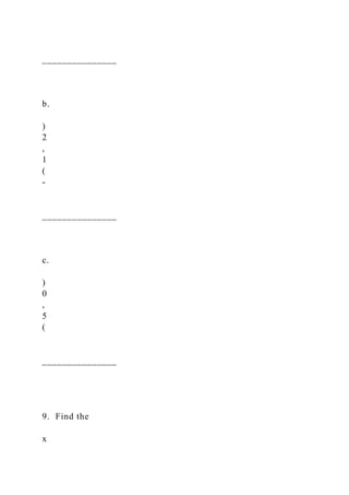 _______________
b.
)
2
,
1
(
-
_______________
c.
)
0
,
5
(
_______________
9. Find the
x
 