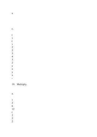 x
c.
(
)
(
)
2
2
3
4
3
2
y
x
y
x
-
19. Multiply.
a.
)
2
6
12
(
2
2
2
 