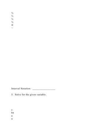 ¾
¾
¾
¾
®
¬
Interval Notation: _________________
5. Solve for the given variable.
c
bn
a
n
 
