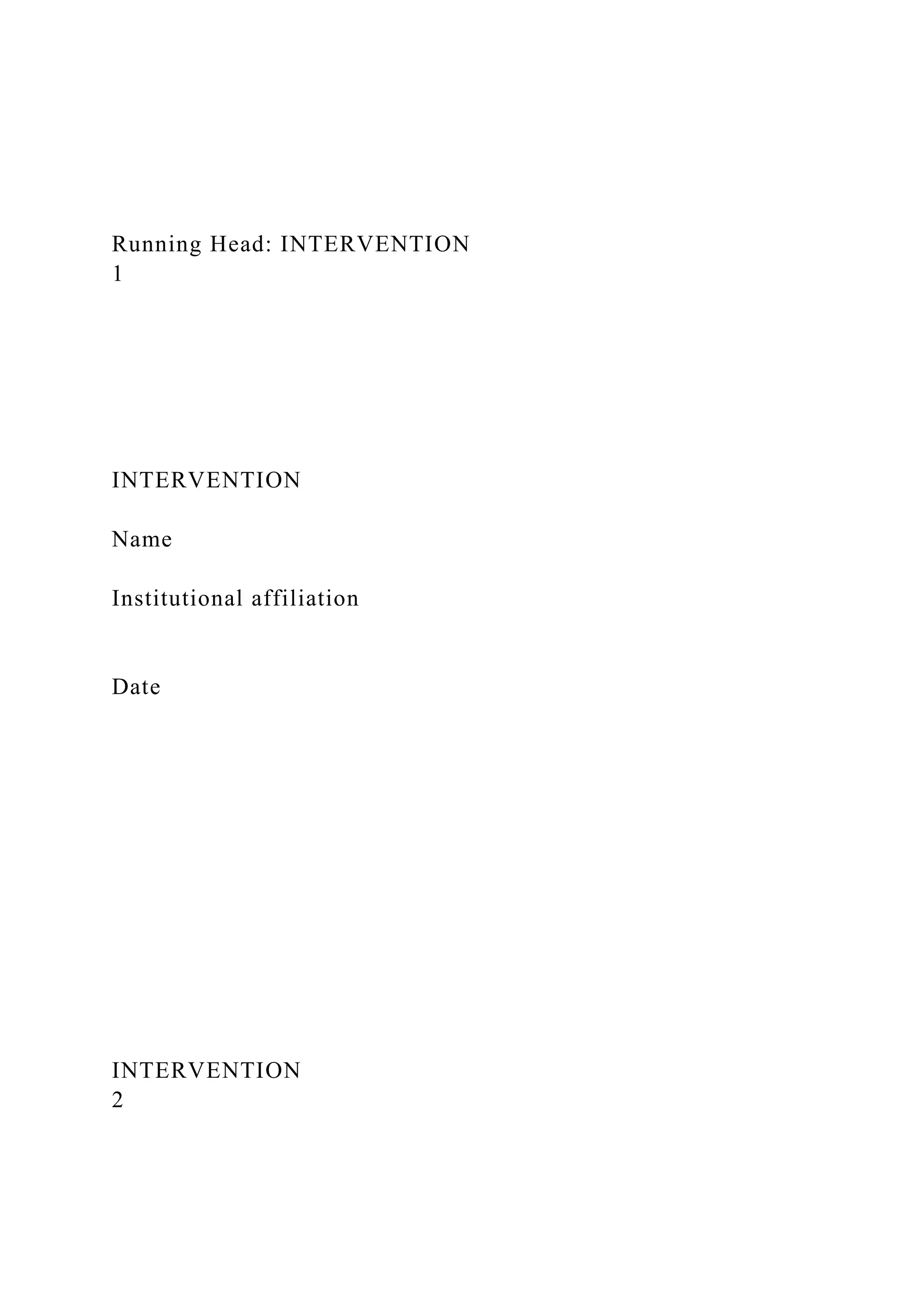 Running Head: INTERVENTION
1
INTERVENTION
Name
Institutional affiliation
Date
INTERVENTION
2
 