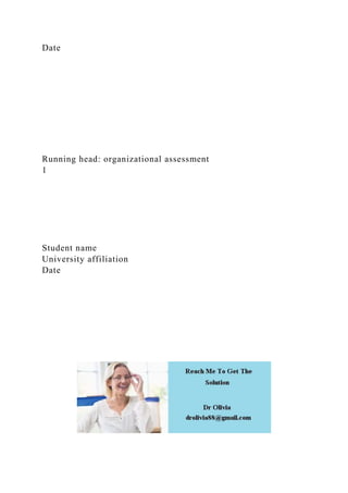 Date
Running head: organizational assessment
1
Student name
University affiliation
Date
 