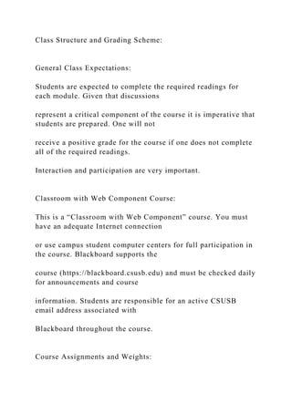 Class Structure and Grading Scheme:
General Class Expectations:
Students are expected to complete the required readings fo...