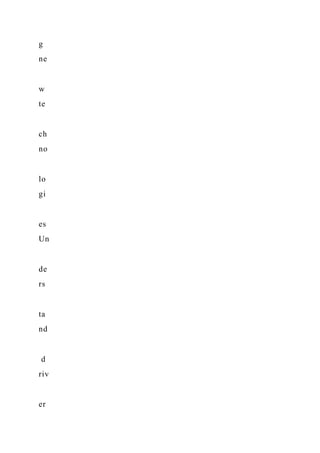 g
ne
w
te
ch
no
lo
gi
es
Un
de
rs
ta
nd
d
riv
er
 