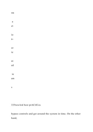rm
a
ct
io
n-
or
ie
nt
ed
te
am
s
335towArd best prACtICes
bypass controls and get around the system in time. On the other
hand,
 