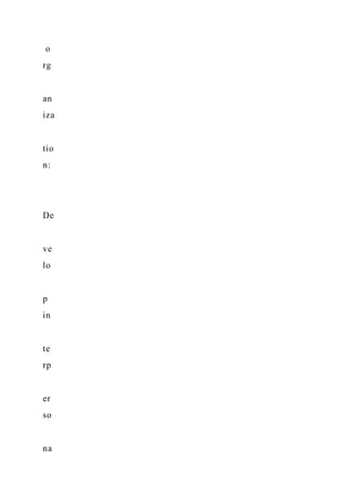 o
rg
an
iza
tio
n:
De
ve
lo
p
in
te
rp
er
so
na
 