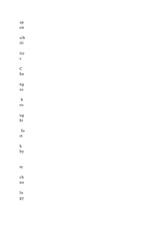 sp
on
sib
ili
tie
s
C
ha
ng
es
b
ro
ug
ht
fo
rt
h
by
te
ch
no
lo
gy
 