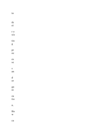 to
th
ei
r e
xis
tin
g
pr
oc
es
se
s
an
d
or
ga
ni
za
tio
n.
Ho
w
ca
 