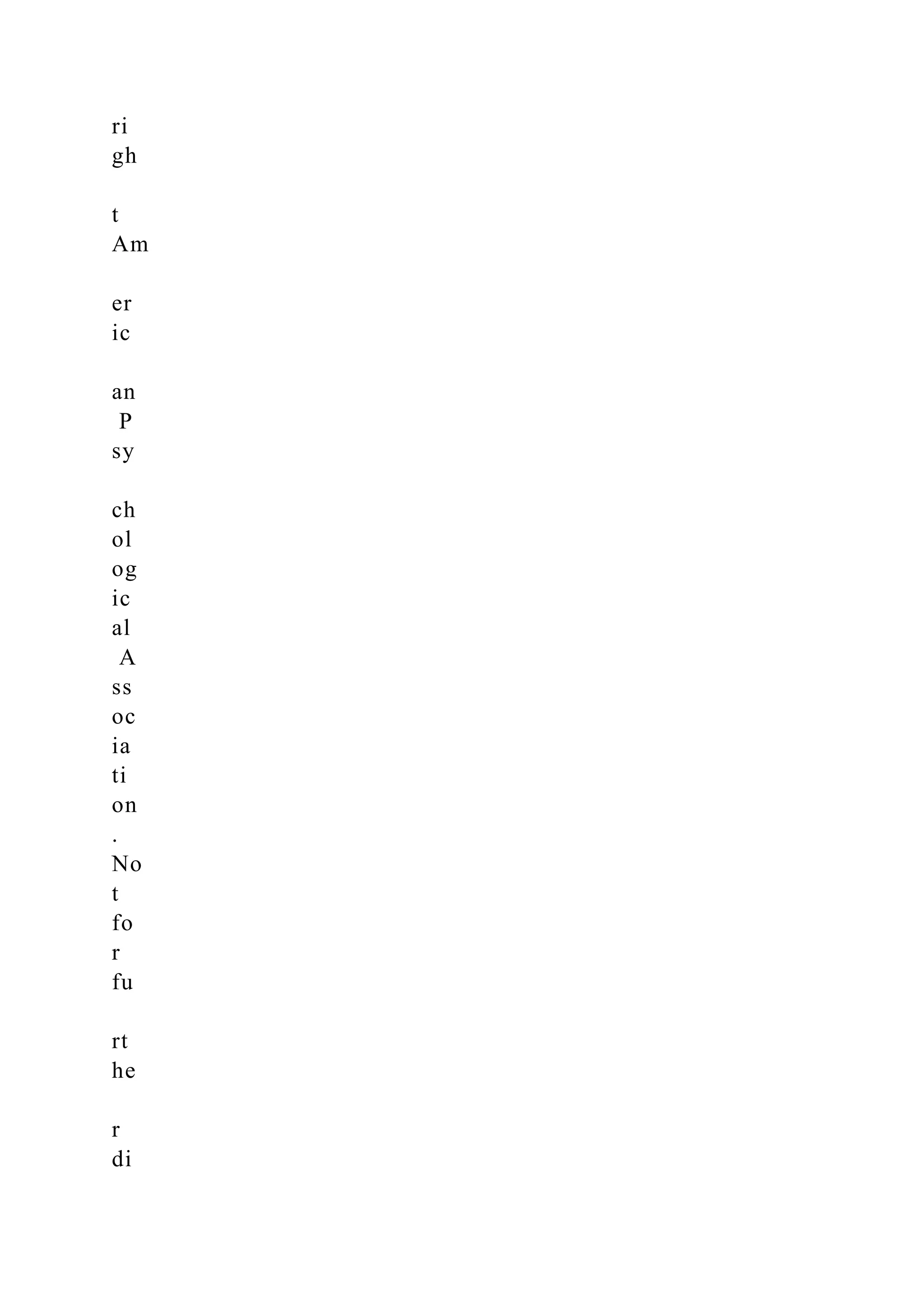 ri
gh
t
Am
er
ic
an
P
sy
ch
ol
og
ic
al
A
ss
oc
ia
ti
on
.
No
t
fo
r
fu
rt
he
r
di
 