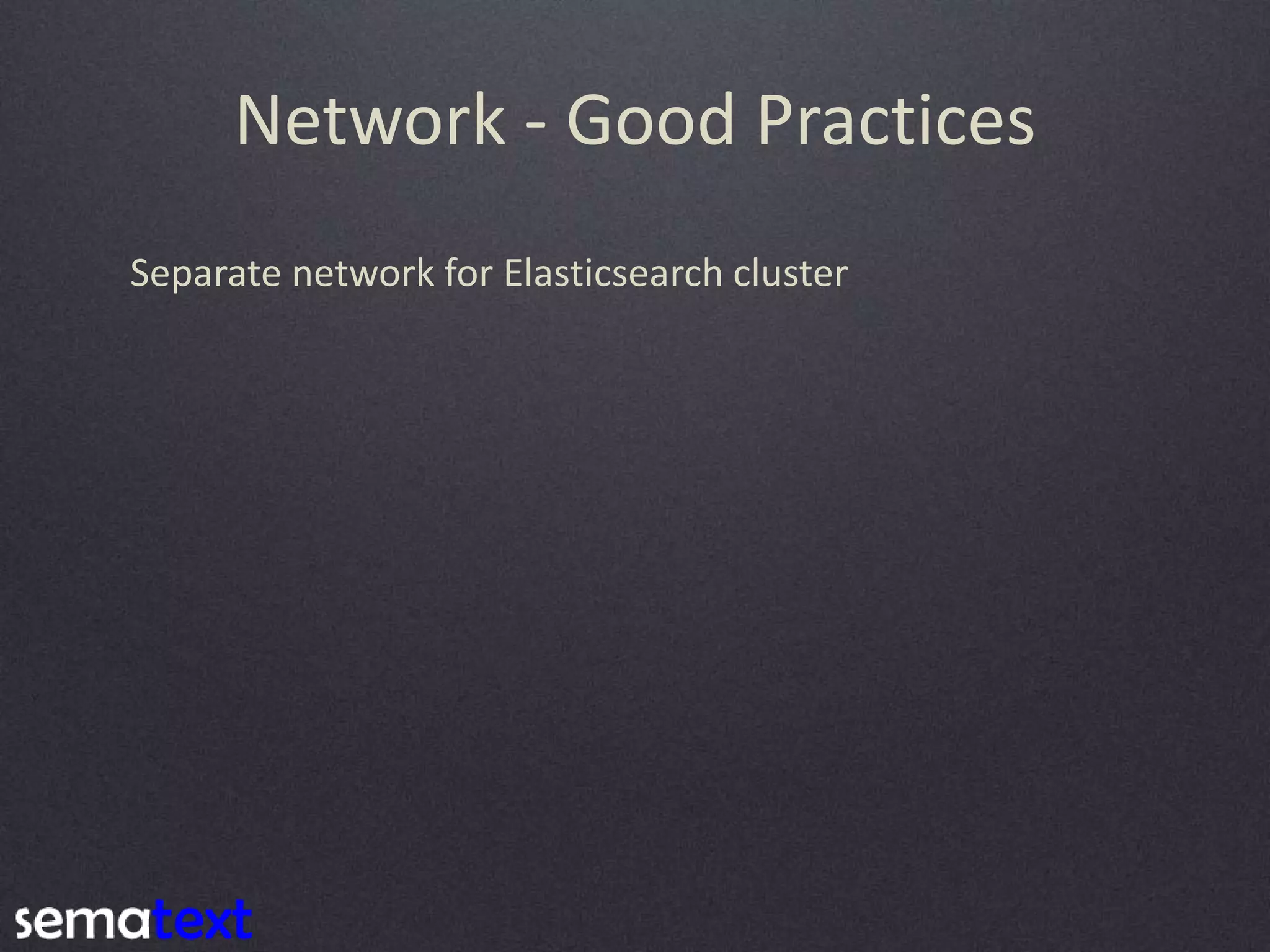 Network - Good Practices Separate network for Elasticsearch cluster 