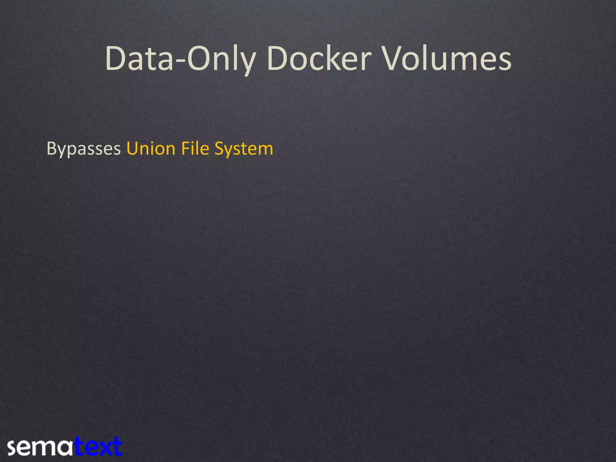 Data-Only Docker Volumes Bypasses Union File System 