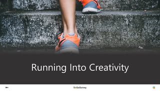 Running Into Creativity
 