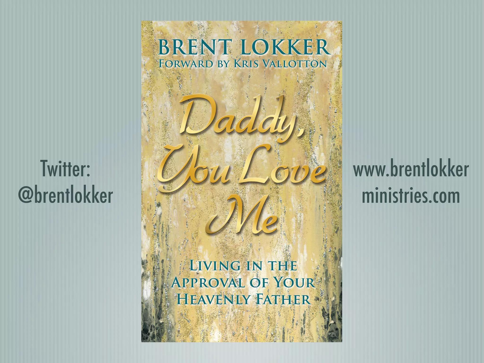 Twitter:     www.brentlokker
@brentlokker    ministries.com
 