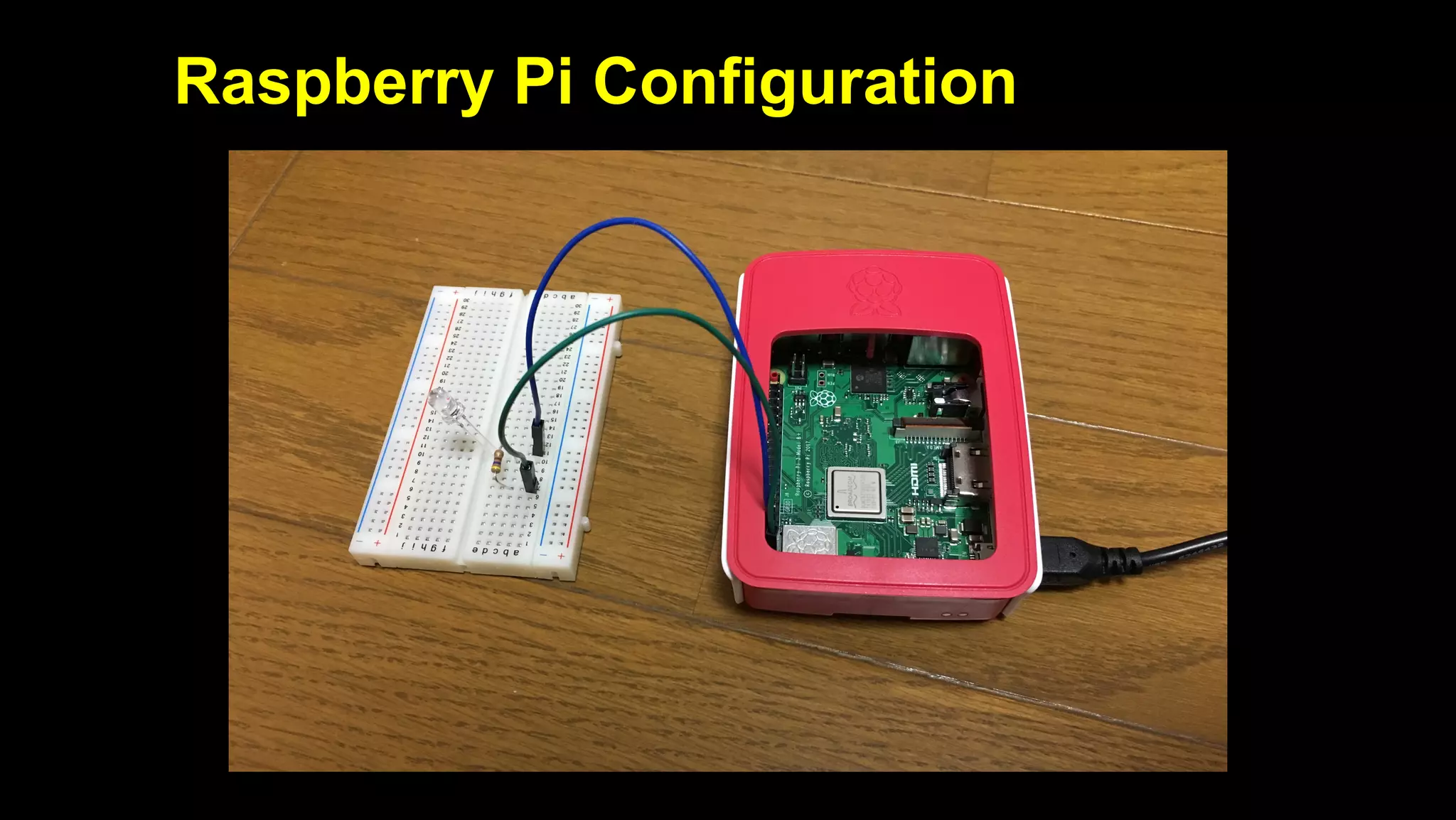 2019/5/16 Running k3s on Raspberry Pi
127.0.0.1:5500/#1 22/32
Raspberry Pi Configuration
 