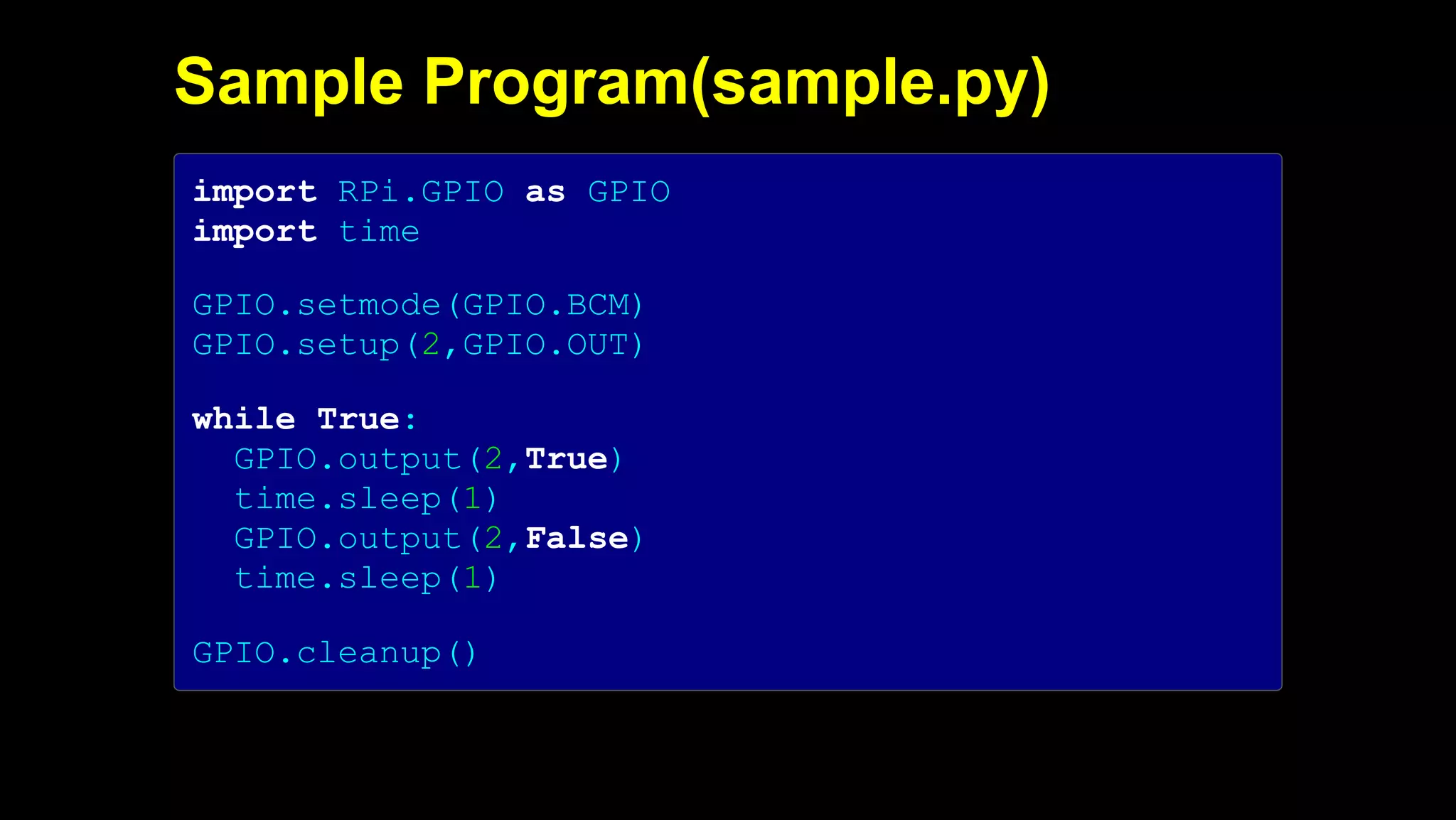 2019/5/16 Running k3s on Raspberry Pi
127.0.0.1:5500/#1 25/32
Sample Program(sample.py)
import RPi.GPIO as GPIO
import time
GPIO.setmode(GPIO.BCM)
GPIO.setup(2,GPIO.OUT)
while True:
GPIO.output(2,True)
time.sleep(1)
GPIO.output(2,False)
time.sleep(1)
GPIO.cleanup()
 